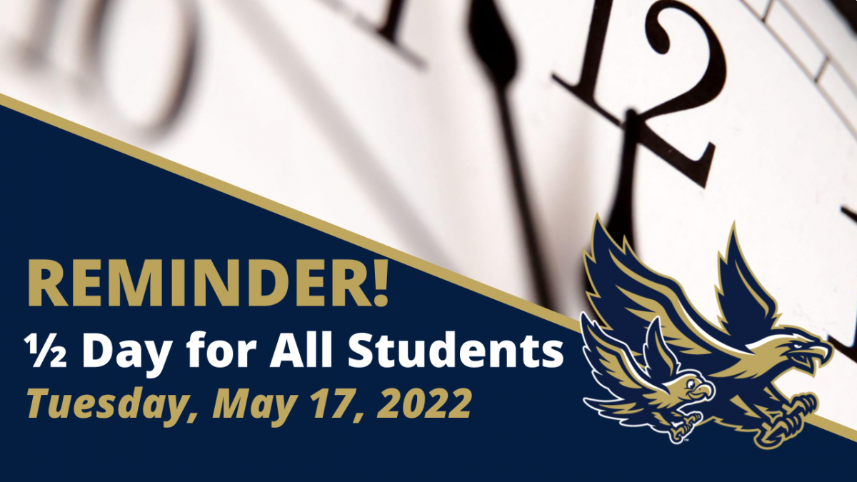 Thumbnail for REMINDER! ½ Day for All Students - Tuesday, May 17, 2022